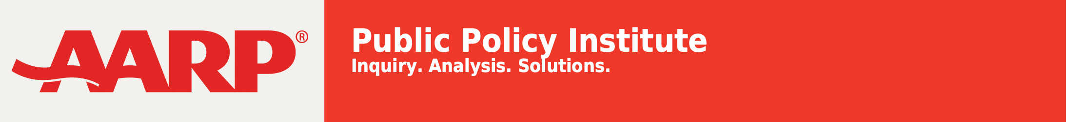 AARP - Real Possibilities. Public Policy Institute. Inquiry. Analysis. Solutions.